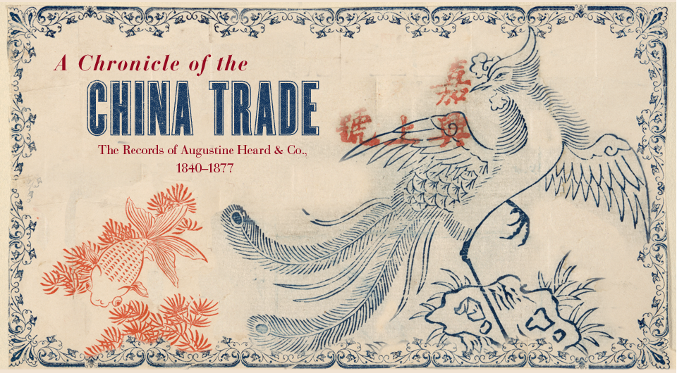 A Chronicle of the China Trade: The Records of Augustine Hears & Co., 1840-1877. The image has an ornate bird and fish
